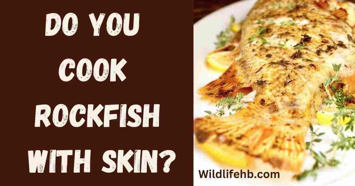 Do You Cook Rockfish With Skin